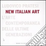 New italian art. L'arte contemporanea delle ultime generazioni. Ediz. illustrata libro