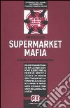 Supermarket mafia. A tavola con cosa nostra libro