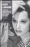 Hedy Lamarr. La vita e le invenzioni della donna più bella della storia del cinema libro di Barton Ruth