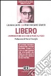 Libero. L'imprenditore che non si piegò al pizzo libro