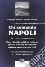 Chi comanda Napoli. Clan, clientele politiche e Chiesa: i poteri forti che da vent'anni mettono sotto scacco la città libro