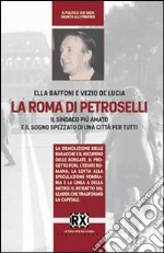 La Roma di Petroselli. Il sindaco più amato e il sogno spezzato di una città per tutti