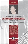 La Roma di Petroselli. Il sindaco più amato e il sogno spezzato di una città per tutti libro