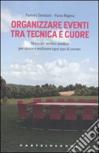 Organizzare eventi tra tecnica e cuore libro