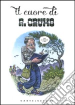 Il cuore di R. Crumb. Ediz. illustrata libro