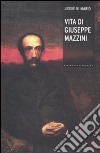 Vita di Giuseppe Mazzini libro