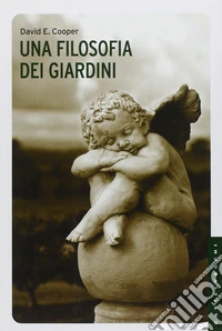 Una filosofia dei giardini. Ediz. illustrata
