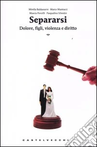 Separarsi. Dolore, figli, violenza e diritto