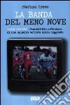 La banda del meno nove. Lazio 1986-1987. L'incredibile avventura di una squadra entrata nella leggenda libro di Greco Stefano