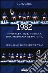 1982. Un'estate, un mondiale, una promessa di felicità. Storia in due tempi e un intervallo libro di Zara Furio