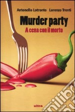 Murder party. A cena con il morto libro