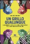 Un Grillo qualunque. Il Movimento 5 Stelle e il populismo digitale nella crisi dei partiti italiani libro di Santoro Giuliano