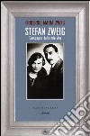 Stefan Zweig. Compagno della mia vita libro