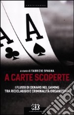 A carte scoperte. I flussi di denaro nel gaming tra riciclaggio e criminalità organizzata libro