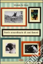 Storie straordinarie di cani famosi libro