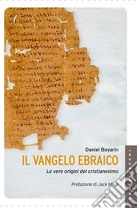 Il Vangelo ebraico. Le vere origini del cristianesimo libro