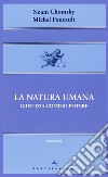 La natura umana. Giustizia contro potere libro di Chomsky Noam Foucault Michel