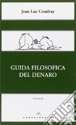 Guida filosofica del denaro. Ediz. illustrata libro