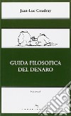 Guida filosofica del denaro. Ediz. illustrata libro di Coudray Jean-Luc