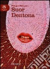 Suor Dentona. Ediz. integrale libro di Scòzzari Filippo