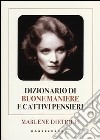 Dizionario di buone maniere e cattivi pensieri libro di Dietrich Marlene