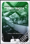 Senza traccia. Storie di disagio e di riscatto libro