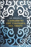 L'assassino che viaggiava nel tempo libro di Benedict A. K.