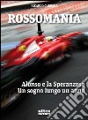 Rossomania. Alonso e la Speranzosa. Un sogno lungo un anno libro