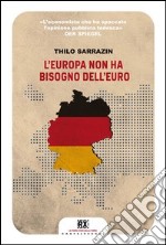 L'Europa non ha bisogno dell'euro libro