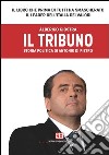 Il tribuno. Storia politica di Antonio Di Pietro libro