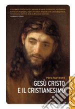 Gesù Cristo e il cristianesimo libro