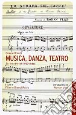 Musica, danza, teatro. Scritti ritrovati 1937-1986 libro