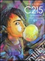 C215. Un maestro dello Stencil. Ediz. illustrata