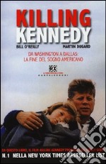 Killing Kennedy. Da Washington a Dallas: la fine del sogno americano libro