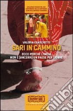 Sari in cammino. Ecco perché l'India non è (ancora) un paese per donne libro