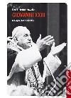 Giovanni XXIII. Il papa del Concilio libro