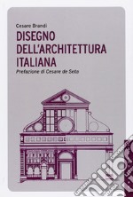 Disegno dell'architettura italiana. Ediz. illustrata libro