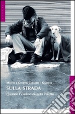 Sulla strada. Quando l'escluso diventa l'eletto libro