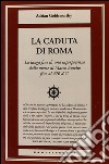 La caduta di Roma. La lunga fine di una superpotenza dalla morte di Marco Aurelio fino al 476 d. C. libro di Goldsworthy Adrian