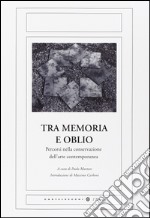 Tra memoria e oblio. Percorsi nella conservazione dell'arte contemporanea