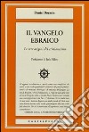 Il Vangelo ebraico. Le vere origini del cristianesimo libro di Boyarin Daniel