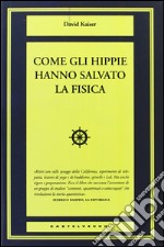 Come gli hippie hanno salvato la fisica libro