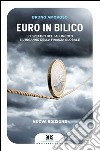 Euro in bilico. Lo spettro del fallimento e l' inganno della finanza globale libro di Amoroso Bruno