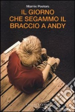 Il giorno che segammo il braccio a Andy