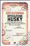 Operazione Husky. Guerra psicologica e intelligence nei documenti segreti inglesi e americani sullo sbarco in Sicilia libro