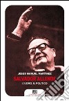 Salvador Allende. L'uomo. Il politico libro di Martinez Jesús Manuel