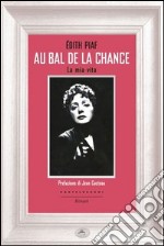 Au bal de la chance. La mia vita