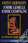 Anime gemelle anime compagne. La fusione degli opposti libro di Saint-Germain (conte di)