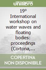 19° International workshop on water waves and floating bodies: proceedings (Cortona, 28-31 March 2004)