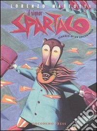 Il signor Spartaco. Viaggio di un epicentrico libro